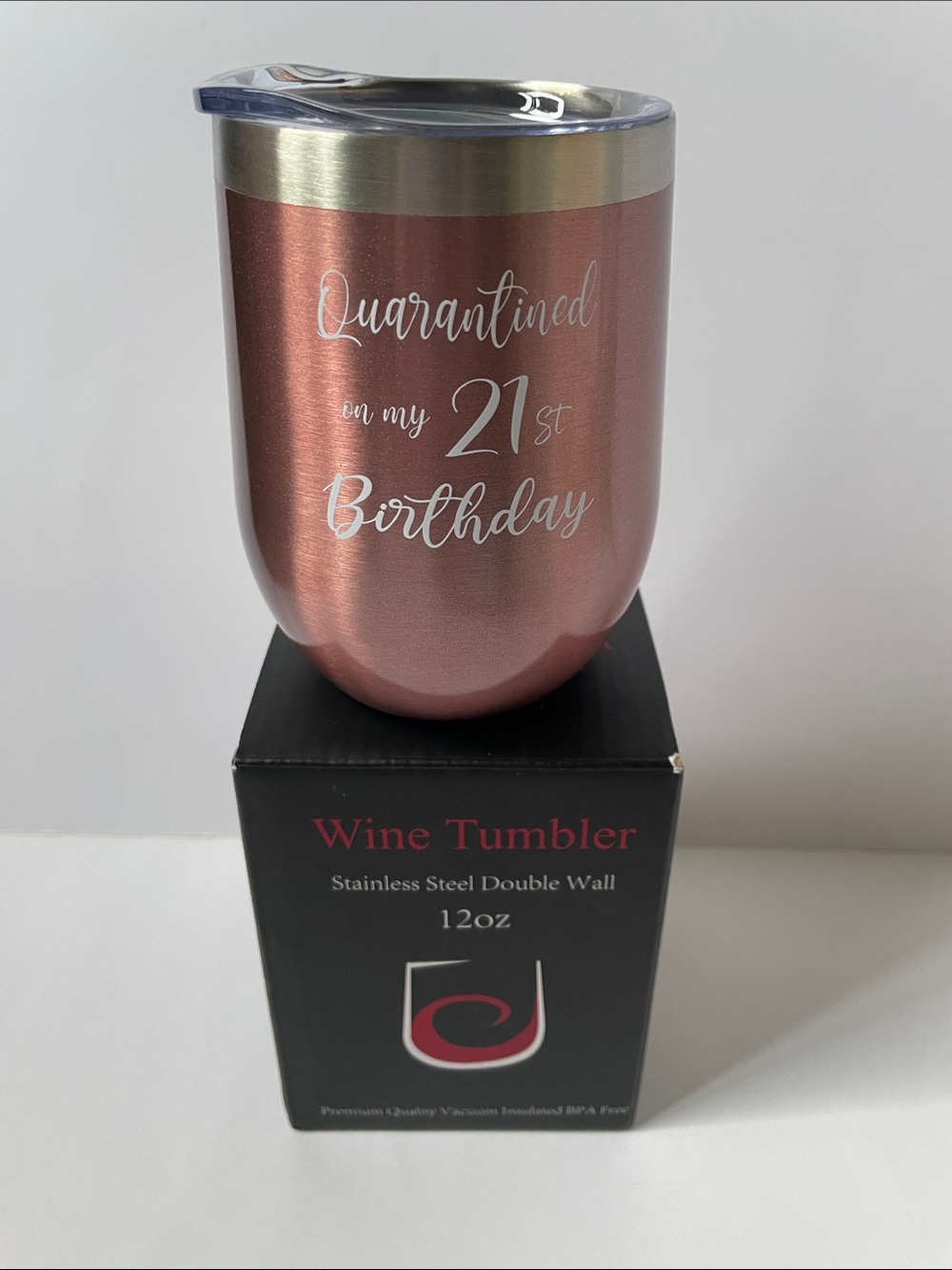 NIB Rose Metallic 12oz Wine Tumbler - "Quarantined on my 21st Birthday"